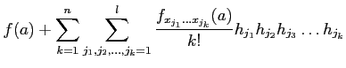 $\displaystyle f(a)+ \sum_{k=1}^n \sum_{j_1,j_2,\dots,j_k=1}^l \frac{f_{x_{j_1}\dots x_{j_k}}(a)}{k!} h_{j_1}h_{j_2} h_{j_3}\dots h_{j_k}$