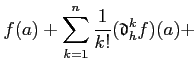 $\displaystyle f(a)+ \sum_{k=1}^n \frac{1}{k!}(\mathfrak{d}_h^k f)(a) +$