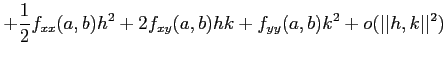 $\displaystyle + \frac{1}{2} f_{xx}(a,b) h^2 +2 f_{xy}(a,b) hk +f_{yy}(a,b) k^2 +o(\vert\vert h,k\vert\vert^2)$