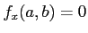 $ f_x(a,b)=0$