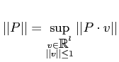 % latex2html id marker 1095
$\displaystyle \vert\vert P\vert\vert=\sup_{\substa...
...{\mathbb{R}}$}^l\\ Vert\vert v\vert\vert\leq 1}} \vert\vert P\cdot v\vert\vert
$