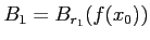 $ B_1=B_{r_1}(f(x_0))$