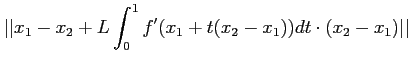 $\displaystyle \vert\vert x_1-x_2+L\int_0^1 f'(x_1+t(x_2-x_1))dt \cdot (x_2-x_1)\vert\vert$