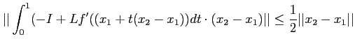 % latex2html id marker 1137
$\displaystyle \vert\vert\int^1_0(-I+Lf'((x_1+t(x_2-x_1)) dt \cdot (x_2-x_1)\vert\vert \leq \frac{1}{2} \vert\vert x_2-x_1\vert\vert$