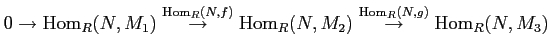$\displaystyle 0 \to \operatorname{Hom}_R (N,M_1)
\overset{\operatorname{Hom}_R...
...(N,M_2)
\overset{\operatorname{Hom}_R(N,g)}{\to} \operatorname{Hom}_R(N,M_3)
$