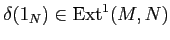 $ \delta (1_N )\in \operatorname{Ext}^1(M,N)$