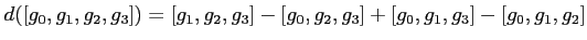 $\displaystyle d([g_0,g_1,g_2,g_3])=[g_1,g_2,g_3]-[g_0,g_2,g_3]+[g_0,g_1,g_3]-[g_0,g_1,g_2]$