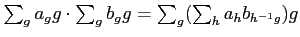 $ \sum_g a_g g \cdot \sum_g b_g g= \sum_g (\sum_h a_h b_{h^{-1}g} )g$