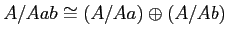 $\displaystyle A/A ab \cong (A /A a) \oplus (A/ A b)
$