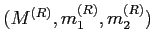 $ (M^{(R)},m_1^{(R)},m_2^{(R)})$