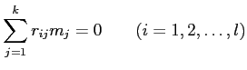 % latex2html id marker 1102
$\displaystyle \sum_{j=1}^k r_{ij} m_j=0 \qquad (i=1,2,\dots,l)$
