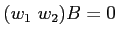 $\displaystyle (w_1\ w_2) B=0
$