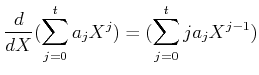 $\displaystyle \frac{d}{d X}( \sum_{j=0}^t a_j X^j) =
( \sum_{j=0}^t j a_j X^{j-1})
$