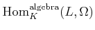 $ \operatorname{Hom}_K^{\operatorname{algebra}}(L,\Omega)$