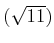 % latex2html id marker 977
$ (\sqrt{11})$