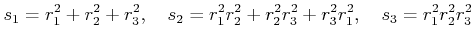 % latex2html id marker 811
$\displaystyle s_1= r_1^2 +r_2^2+r_3^2, \quad
s_2=r_1^2 r_2^2 +r_2^2 r_3^2 +r_3^2 r_1^2 , \quad
s_3=r_1^2 r_2^2 r_3^2
$