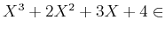 $ X^3+2 X^2+3 X+4 \in$