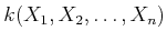 $ k(X_1,X_2,\dots, X_n)$
