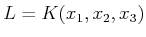 $ L=K(x_1,x_2,x_3)$