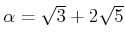 % latex2html id marker 824
$ \alpha=\sqrt{3}+2 \sqrt{5}$