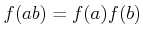 $ f(ab)=f(a) f(b)$
