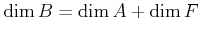$\displaystyle \dim B=\dim A+ \dim F
$