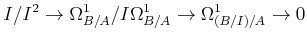 $\displaystyle I/I^2\to \Omega^1_{B/A}/I \Omega^1_{B/A}\to \Omega^1_{(B/I)/A} \to 0
$
