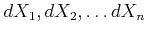 $ d X_1 , d X_2,\dots d X_n$