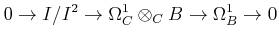 $\displaystyle 0\to I/I^2 \to \Omega^1_{C}\otimes_C B \to \Omega^1_B \to 0
$