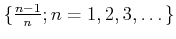 $ \{\frac{n-1}{n}; n=1,2,3,\dots\}$