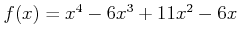 $ f(x)=x^4-6 x^3 +11 x^2 -6 x $