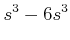 $\displaystyle s^3 -6 s^3$