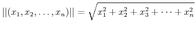 % latex2html id marker 1205
$\displaystyle \vert\vert(x_1,x_2,\dots,x_n)\vert\vert=\sqrt{x_1^2+x_2^2+x_3^2+\dots + x_n^2}
$