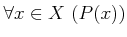 $\displaystyle \forall x \in X  (P(x)) $