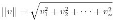 % latex2html id marker 869
$\displaystyle \vert\vert v\vert\vert=\sqrt{v_1^2+v_2^2+ \dots + v_n^2}
$