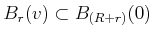 $\displaystyle B_r(v) \subset B_{(R+r)}(0)
$