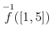 $ \overset{-1}{f}([1,5])$