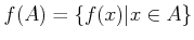 $\displaystyle f(A)=\{ f(x) \vert x \in A\}
$
