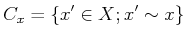 $\displaystyle C_x= \{ x' \in X ; x'\sim x\}
$