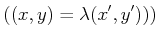 $\displaystyle ((x,y)=\lambda (x',y')))
$
