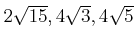 % latex2html id marker 1295
$ 2\sqrt{15},4\sqrt{3},4\sqrt{5}$