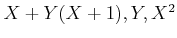 $ X+Y(X+1),Y,X^2$
