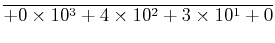 $\displaystyle \overline{ +0\times 10^3 +4\times 10^2 +3\times 10^1 +0 }$