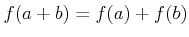 $\displaystyle f(a+b)=f(a)+f(b)
$