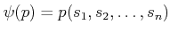 $\displaystyle \psi(p)=p(s_1,s_2,\dots,s_n)
$