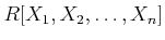 $ R[X_1,X_2,\dots,X_n]$