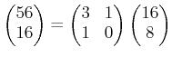 $ \begin{pmatrix}
56\\
16
\end{pmatrix}=
\begin{pmatrix}
3 & 1\\
1 & 0
\end{pmatrix}\begin{pmatrix}
16\\
8
\end{pmatrix}$