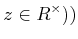 $\displaystyle z \in R^\times))
$