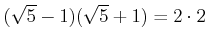 % latex2html id marker 1270
$\displaystyle (\sqrt{5}-1)(\sqrt{5}+1)=2 \cdot 2
$