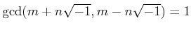 % latex2html id marker 1314
$\displaystyle \gcd(m+n \sqrt{-1},m-n\sqrt{-1})=1
$